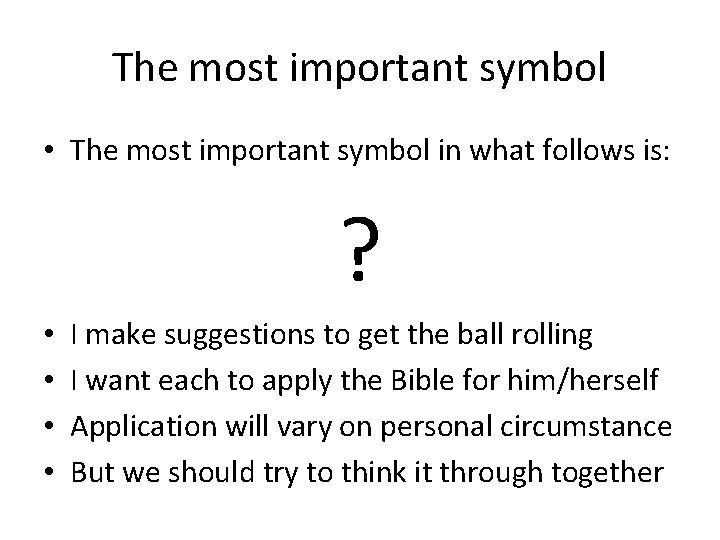 The most important symbol • The most important symbol in what follows is: ?