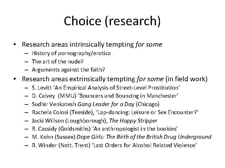 Choice (research) • Research areas intrinsically tempting for some – History of pornography/erotica –