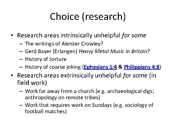 Choice (research) • Research areas intrinsically unhelpful for some – – The writings of