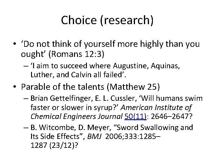 Choice (research) • ‘Do not think of yourself more highly than you ought’ (Romans