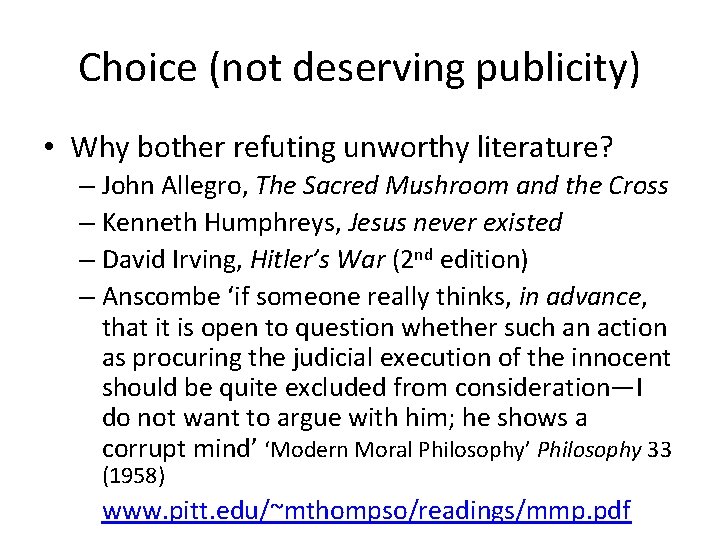 Choice (not deserving publicity) • Why bother refuting unworthy literature? – John Allegro, The