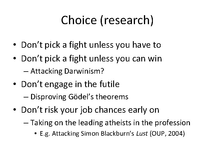 Choice (research) • Don’t pick a fight unless you have to • Don’t pick