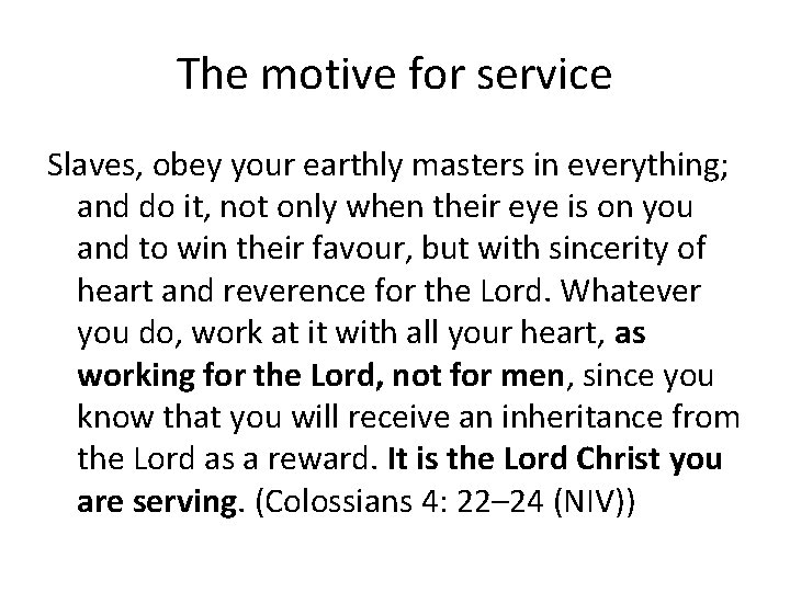 The motive for service Slaves, obey your earthly masters in everything; and do it,