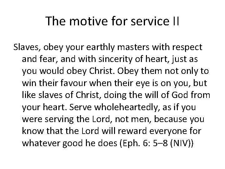 The motive for service II Slaves, obey your earthly masters with respect and fear,