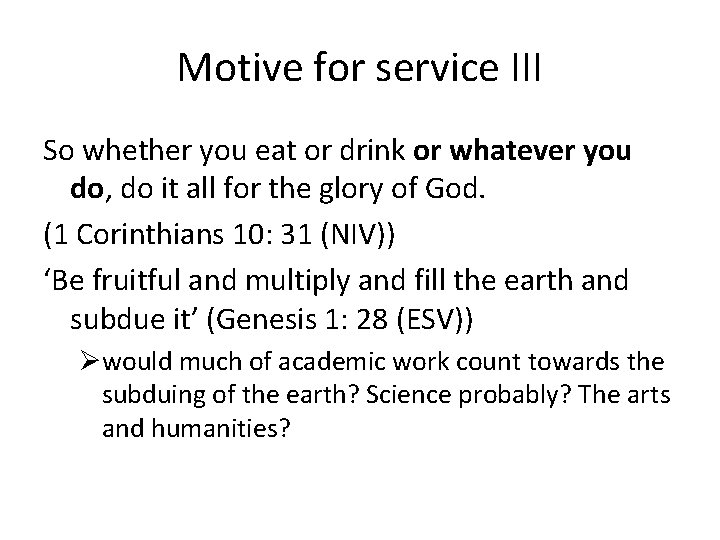 Motive for service III So whether you eat or drink or whatever you do,