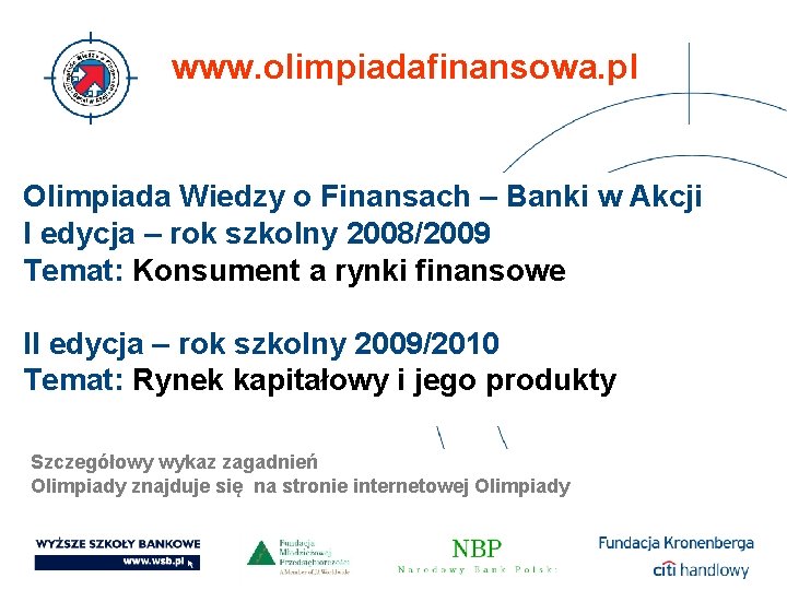 www. olimpiadafinansowa. pl Olimpiada Wiedzy o Finansach – Banki w Akcji I edycja –