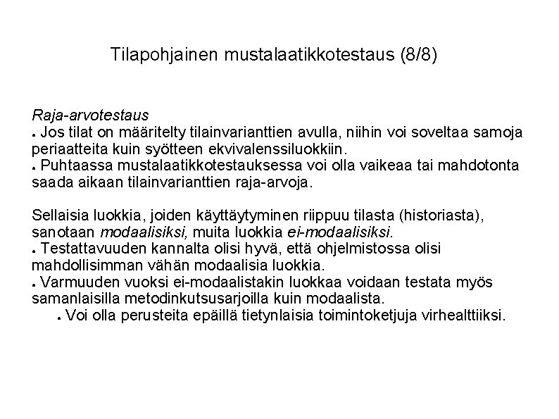 Tilapohjainen mustalaatikkotestaus (8/8) Raja-arvotestaus ● Jos tilat on määritelty tilainvarianttien avulla, niihin voi soveltaa