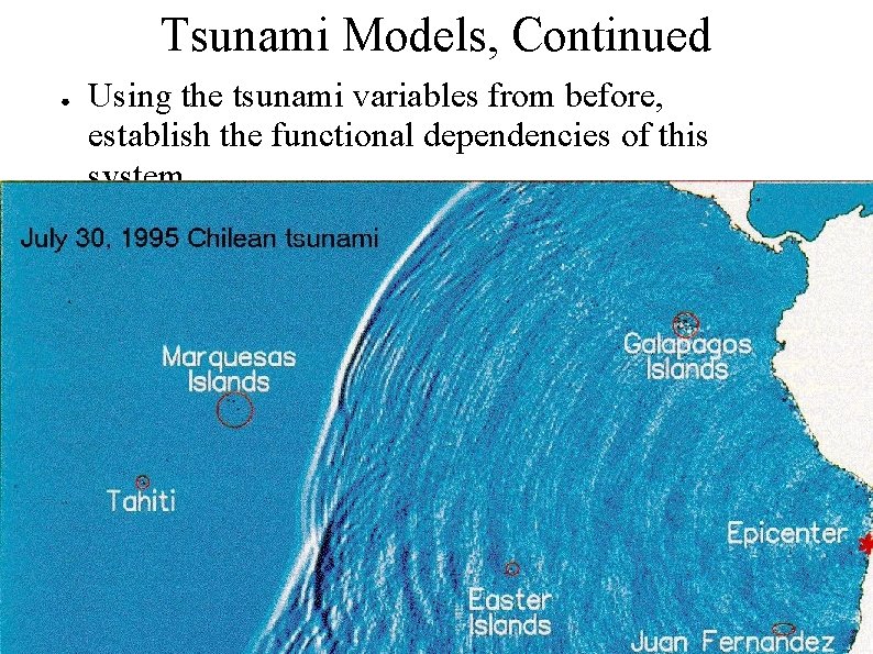 Tsunami Models, Continued ● Using the tsunami variables from before, establish the functional dependencies