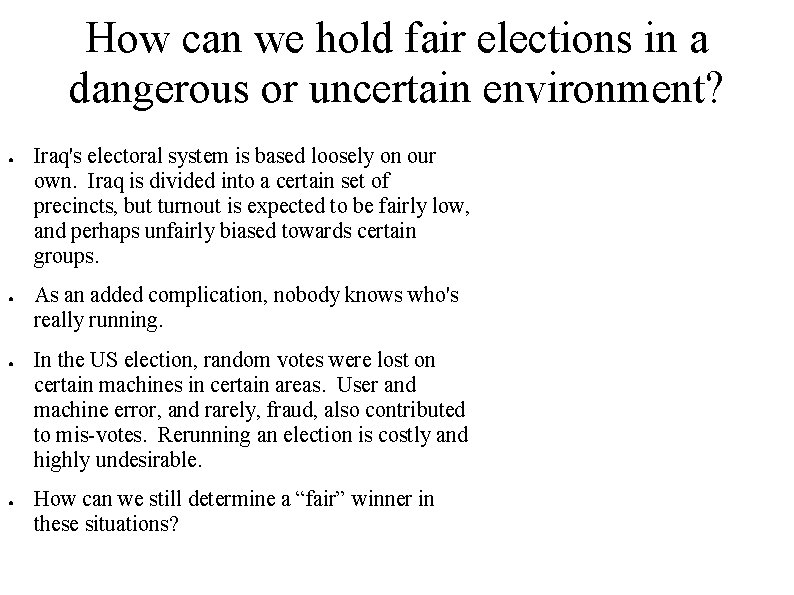 How can we hold fair elections in a dangerous or uncertain environment? ● ●