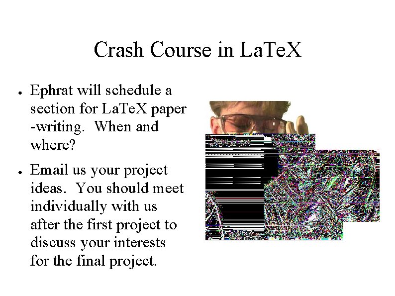 Crash Course in La. Te. X ● ● Ephrat will schedule a section for