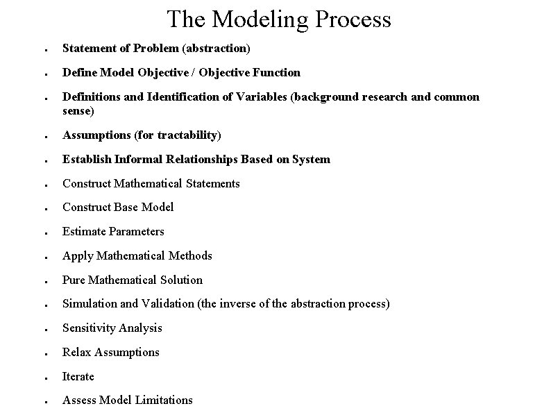 The Modeling Process ● Statement of Problem (abstraction) ● Define Model Objective / Objective