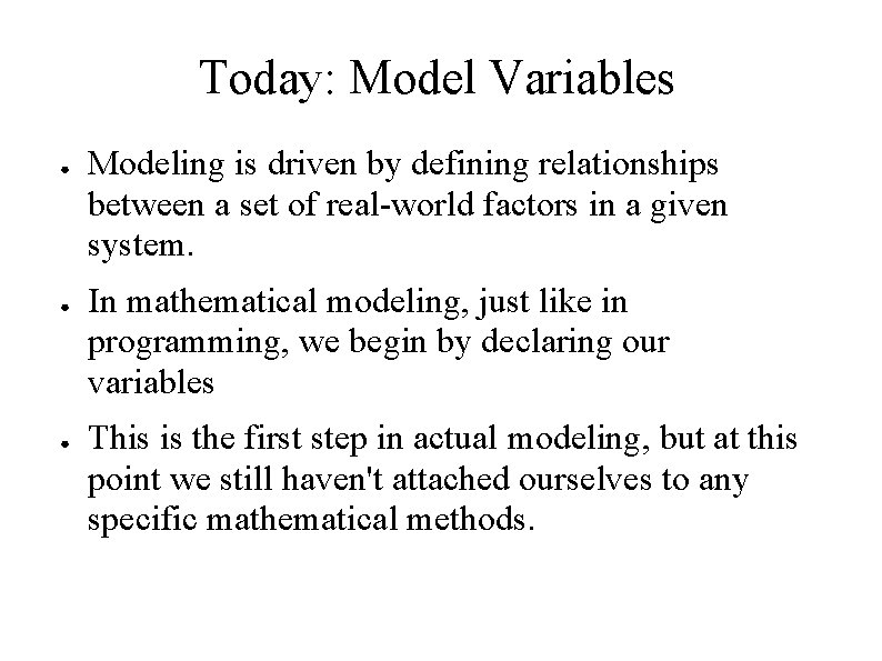 Today: Model Variables ● ● ● Modeling is driven by defining relationships between a