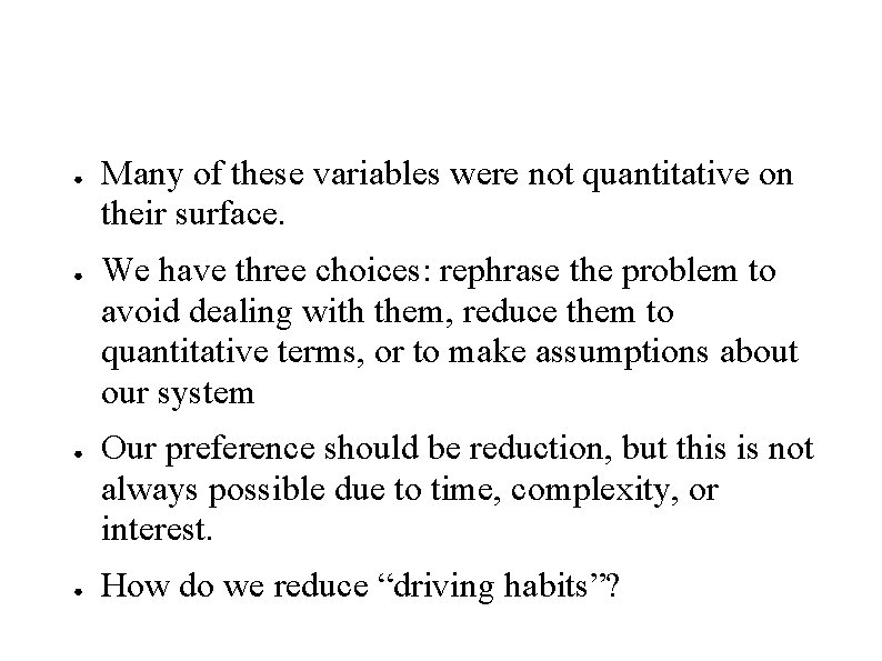 ● ● Many of these variables were not quantitative on their surface. We have