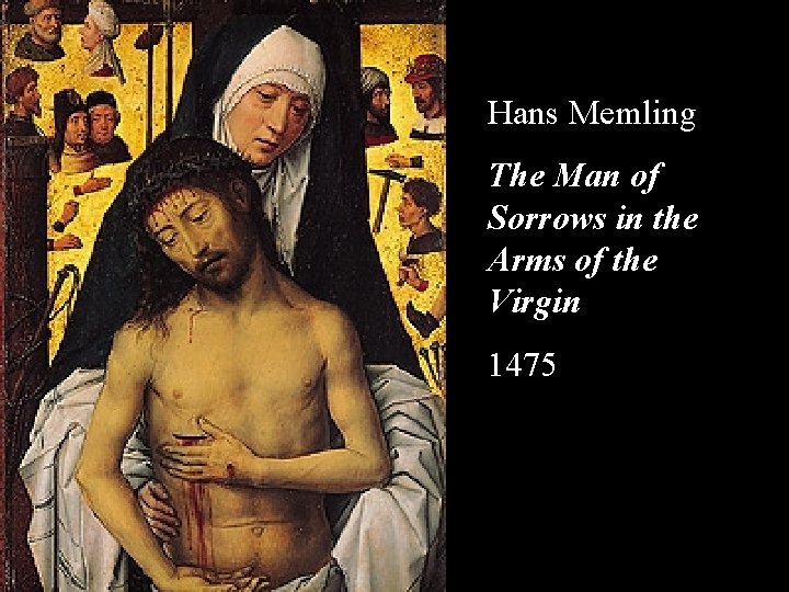 Hans Memling The Man of Sorrows in the Arms of the Virgin 1475 
