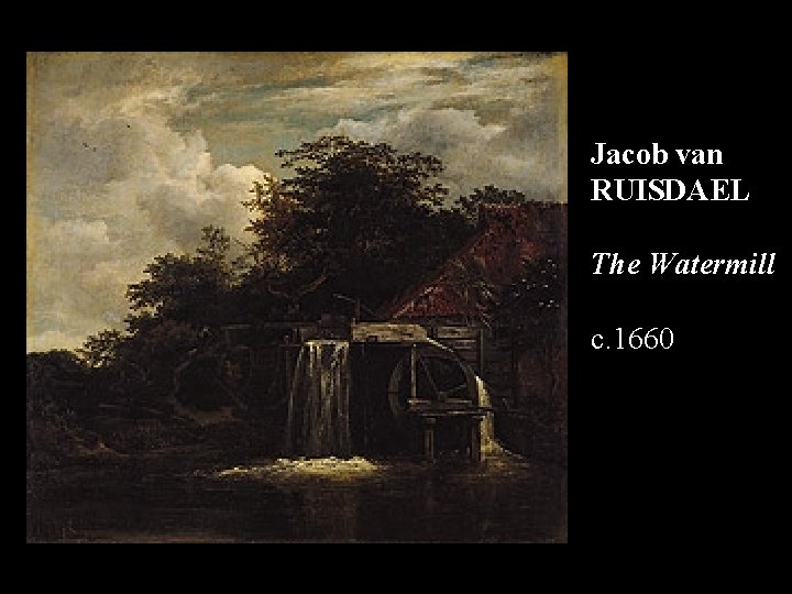 Jacob van RUISDAEL The Watermill c. 1660 