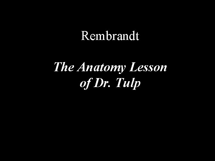 Rembrandt The Anatomy Lesson of Dr. Tulp 