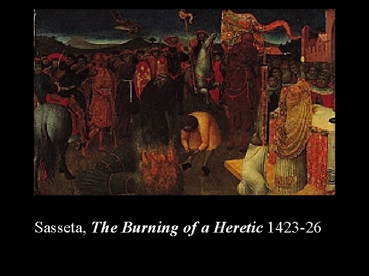 Sasseta, The Burning of a Heretic 1423 -26 