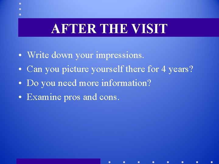 AFTER THE VISIT • • Write down your impressions. Can you picture yourself there