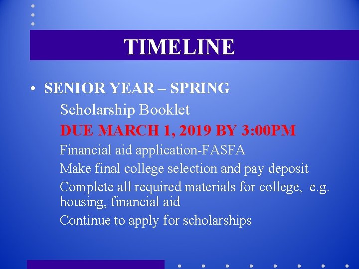 TIMELINE • SENIOR YEAR – SPRING Scholarship Booklet DUE MARCH 1, 2019 BY 3:
