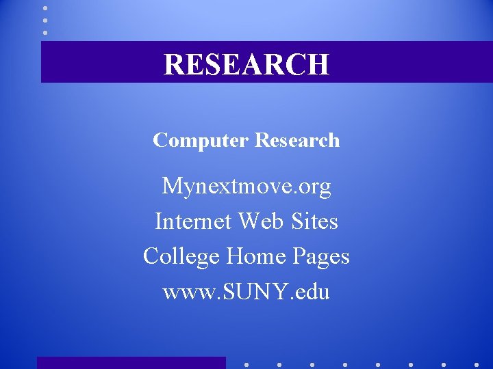 RESEARCH Computer Research Mynextmove. org Internet Web Sites College Home Pages www. SUNY. edu
