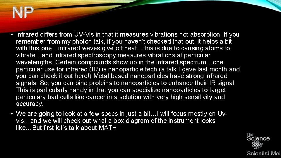 NP • Infrared differs from UV-Vis in that it measures vibrations not absorption. If