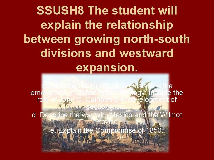 SSUSH 8 The student will explain the relationship between growing north-south divisions and westward