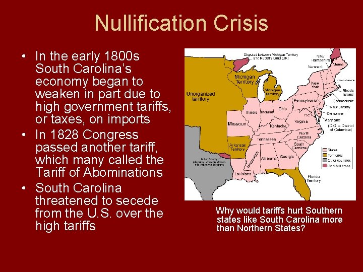 Nullification Crisis • In the early 1800 s South Carolina’s economy began to weaken