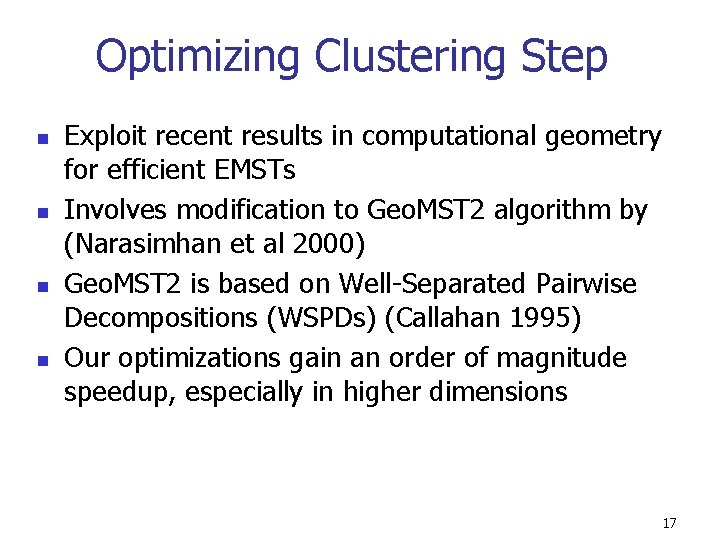 Optimizing Clustering Step n n Exploit recent results in computational geometry for efficient EMSTs