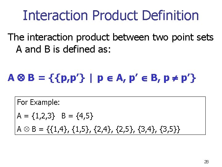 Interaction Product Definition The interaction product between two point sets A and B is