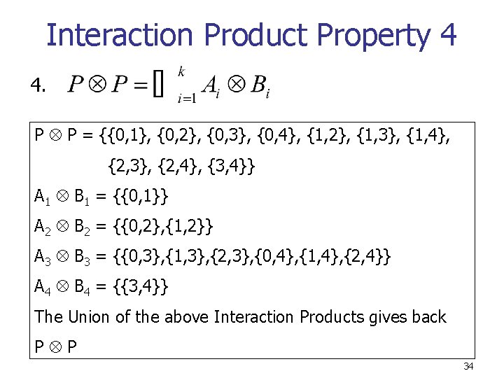 Interaction Product Property 4 4. P P = {{0, 1}, {0, 2}, {0, 3},