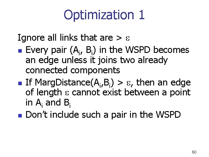 Optimization 1 Ignore all links that are > n Every pair (Ai, Bi) in