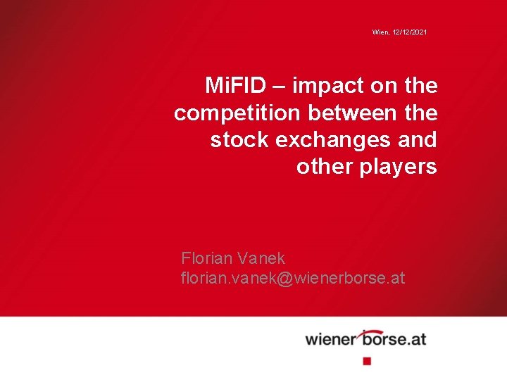 Wien, 12/12/2021 Mi. FID – impact on the competition between the stock exchanges and