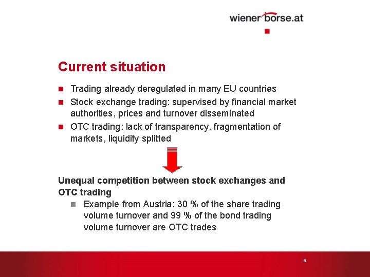 Current situation Trading already deregulated in many EU countries n Stock exchange trading: supervised