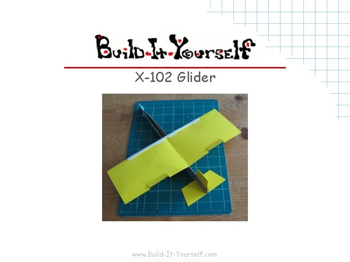 X-102 Glider www. Build-It-Yourself. com 