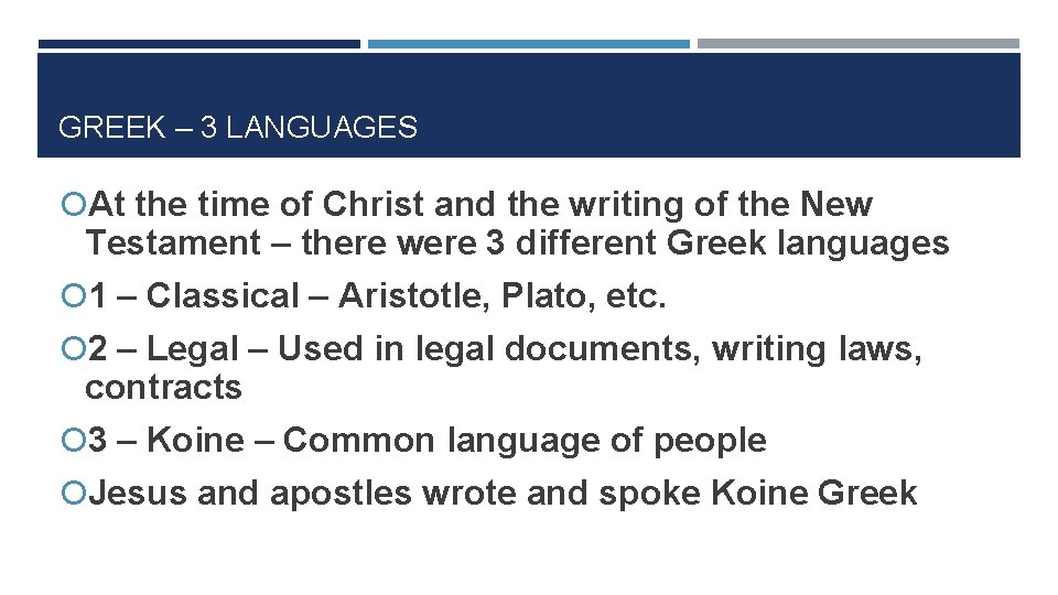 GREEK – 3 LANGUAGES At the time of Christ and the writing of the