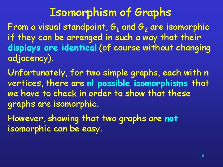 Isomorphism of Graphs From a visual standpoint, G 1 and G 2 are isomorphic