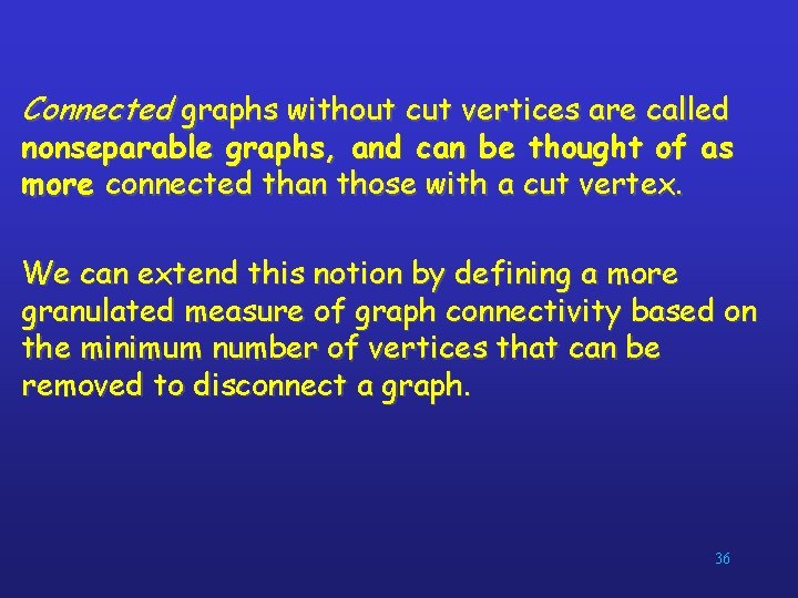 Connected graphs without cut vertices are called nonseparable graphs, and can be thought of