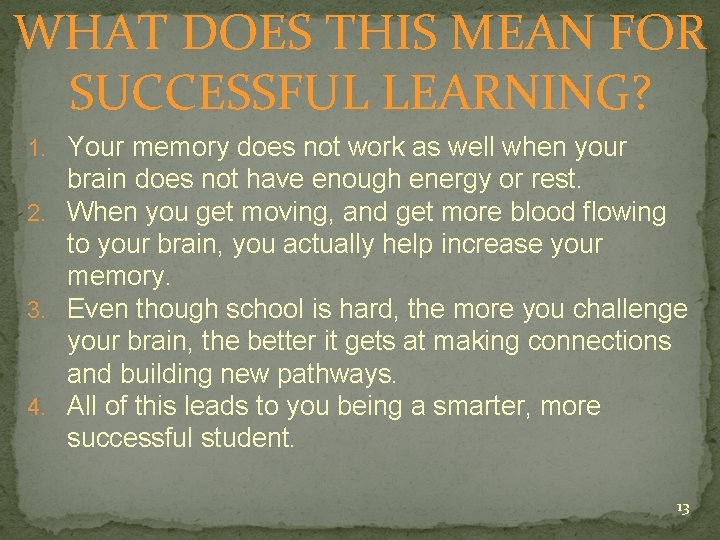 WHAT DOES THIS MEAN FOR SUCCESSFUL LEARNING? 1. Your memory does not work as
