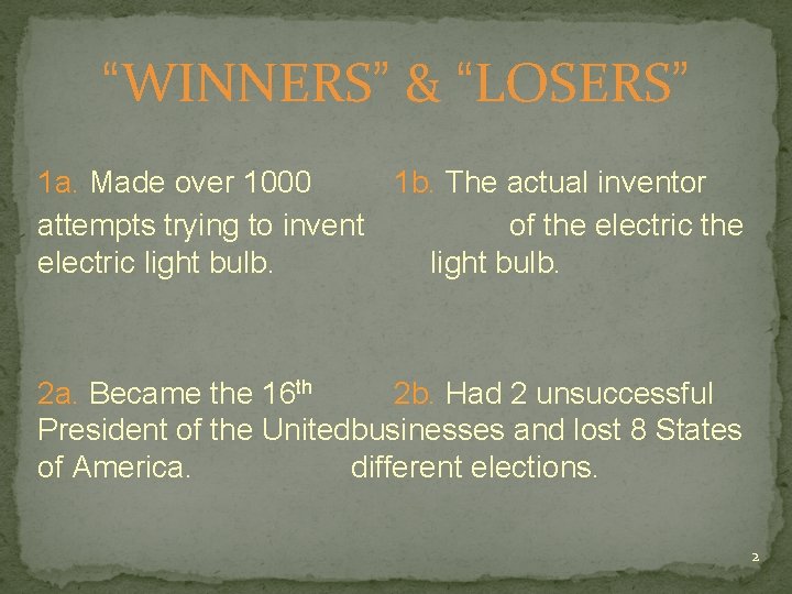 “WINNERS” & “LOSERS” 1 a. Made over 1000 1 b. The actual inventor attempts