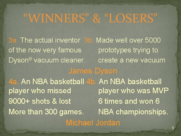 “WINNERS” & “LOSERS” 3 a. The actual inventor 3 b. Made well over 5000