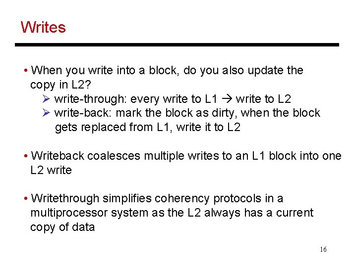 Writes • When you write into a block, do you also update the copy