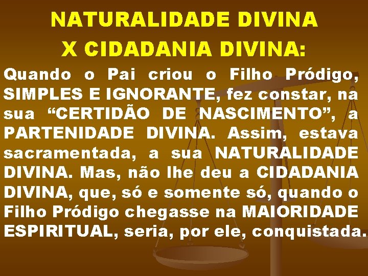 NATURALIDADE DIVINA X CIDADANIA DIVINA: Quando o Pai criou o Filho Pródigo, SIMPLES E