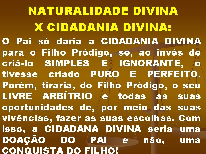 NATURALIDADE DIVINA X CIDADANIA DIVINA: O Pai só daria a CIDADANIA DIVINA para o