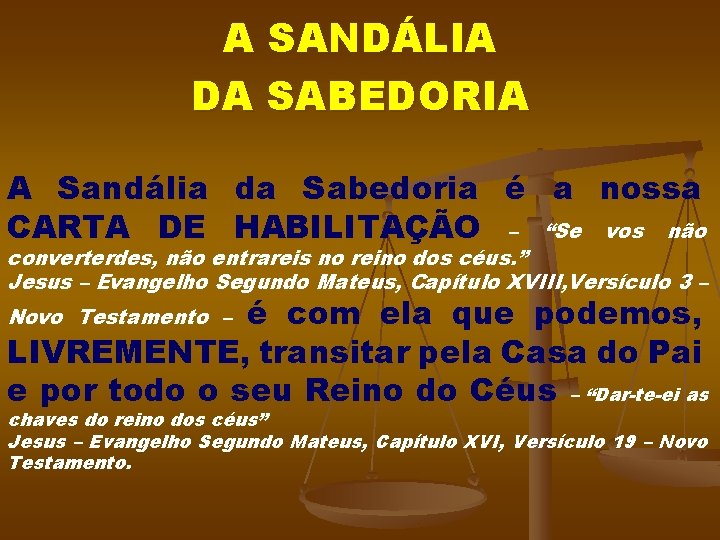 A SANDÁLIA DA SABEDORIA A Sandália da Sabedoria é a nossa CARTA DE HABILITAÇÃO