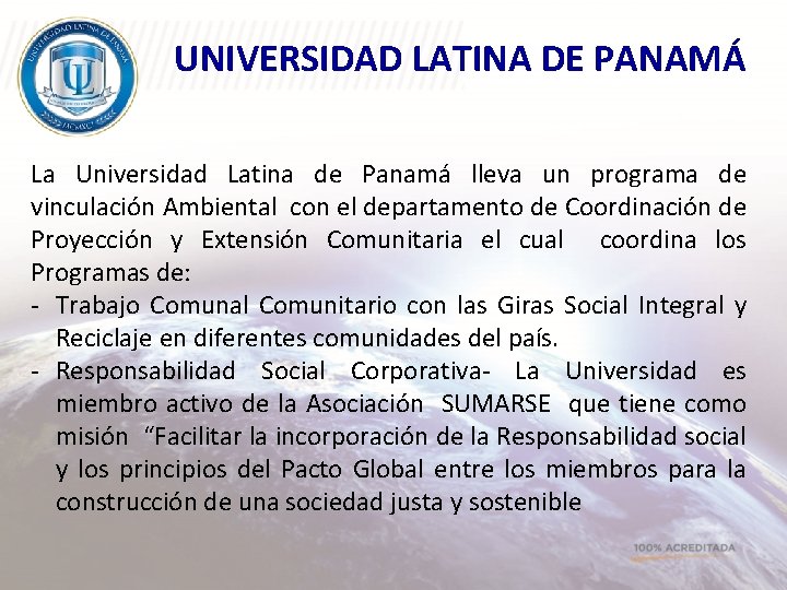 UNIVERSIDAD LATINA DE PANAMÁ La Universidad Latina de Panamá lleva un programa de vinculación