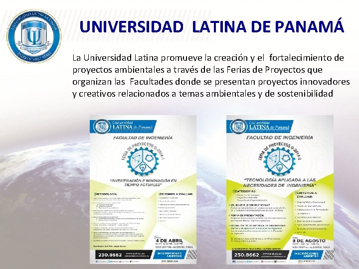 UNIVERSIDAD LATINA DE PANAMÁ La Universidad Latina promueve la creación y el fortalecimiento de