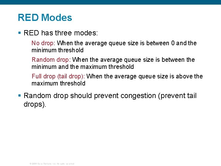 RED Modes § RED has three modes: No drop: When the average queue size