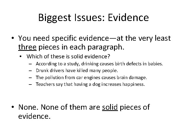 Biggest Issues: Evidence • You need specific evidence—at the very least three pieces in