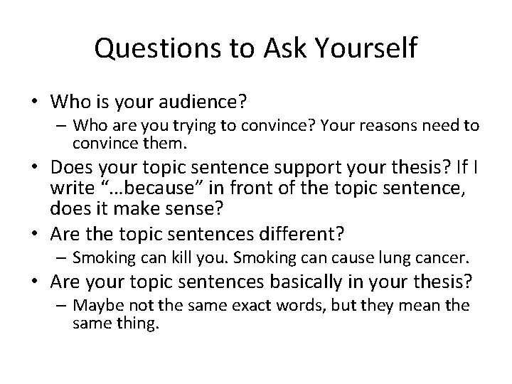 Questions to Ask Yourself • Who is your audience? – Who are you trying