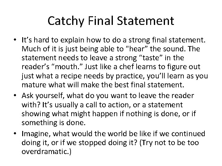 Catchy Final Statement • It’s hard to explain how to do a strong final